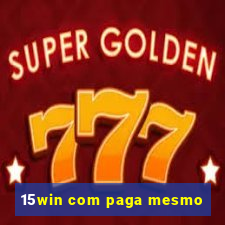 15win com paga mesmo